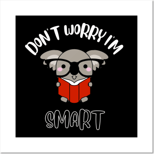 Don't Worry I'm Smart Posters and Art